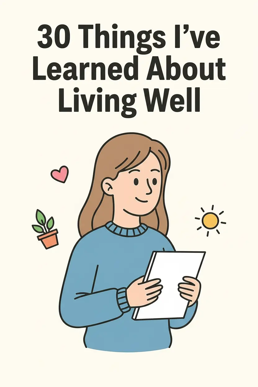 30 Things I’ve Learned About Living Well